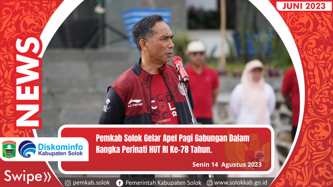 Pemkab Solok Gelar Apel Pagi Gabungan Dalam Rangka Perinati HUT RI Ke-78 Tahun.