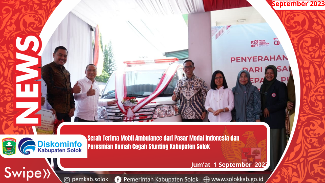 Serah Terima Mobil Ambulance dari Pasar Modal Indonesia dan Peresmian Rumah Cegah Stunting Kabupaten Solok