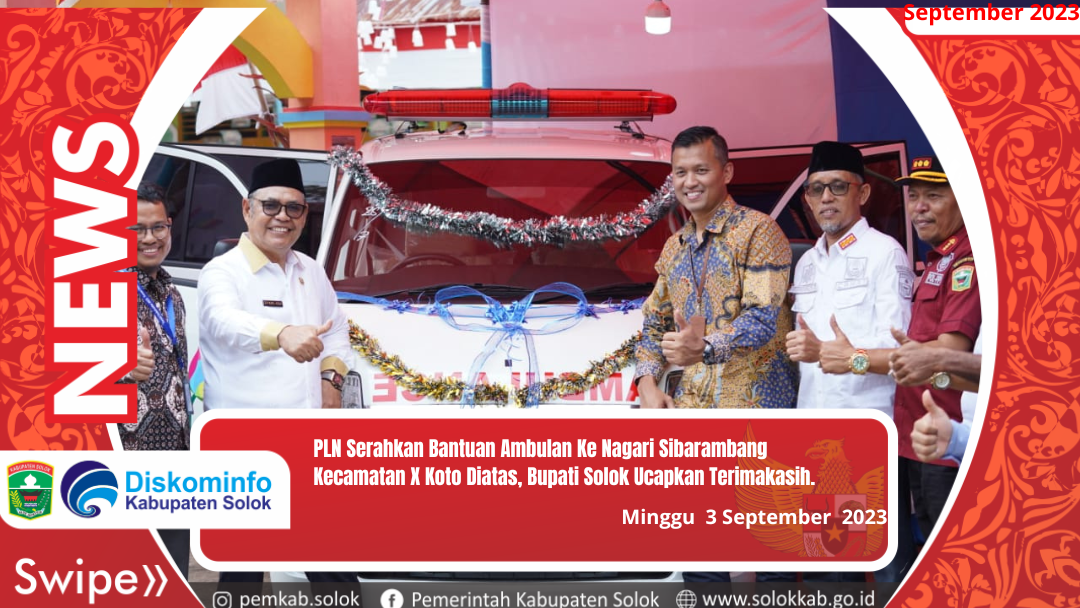 PLN Serahkan  Bantuan Ambulan Ke Nagari Sibarambang Kecamatan X Koto Diatas, Bupati Solok Ucapkan Terimakasih. 