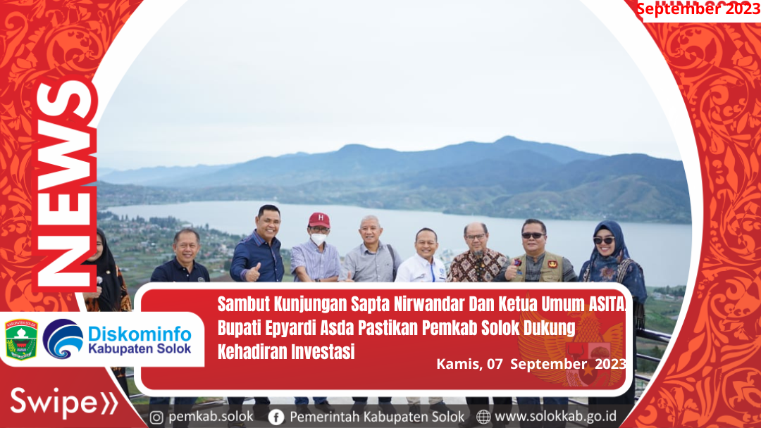 Sambut Kunjungan Sapta Nirwandar Dan Ketua Umum ASITA, Bupati Epyardi Asda Pastikan Pemkab Solok Dukung Kehadiran Investasi 