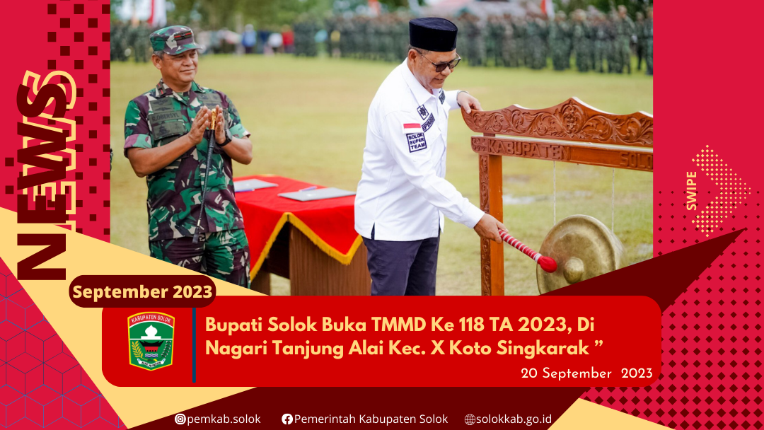 Bupati Solok Buka TMMD Ke 118 TA 2023, Di  Nagari Tanjung Alai Kec. X Koto Singkarak    