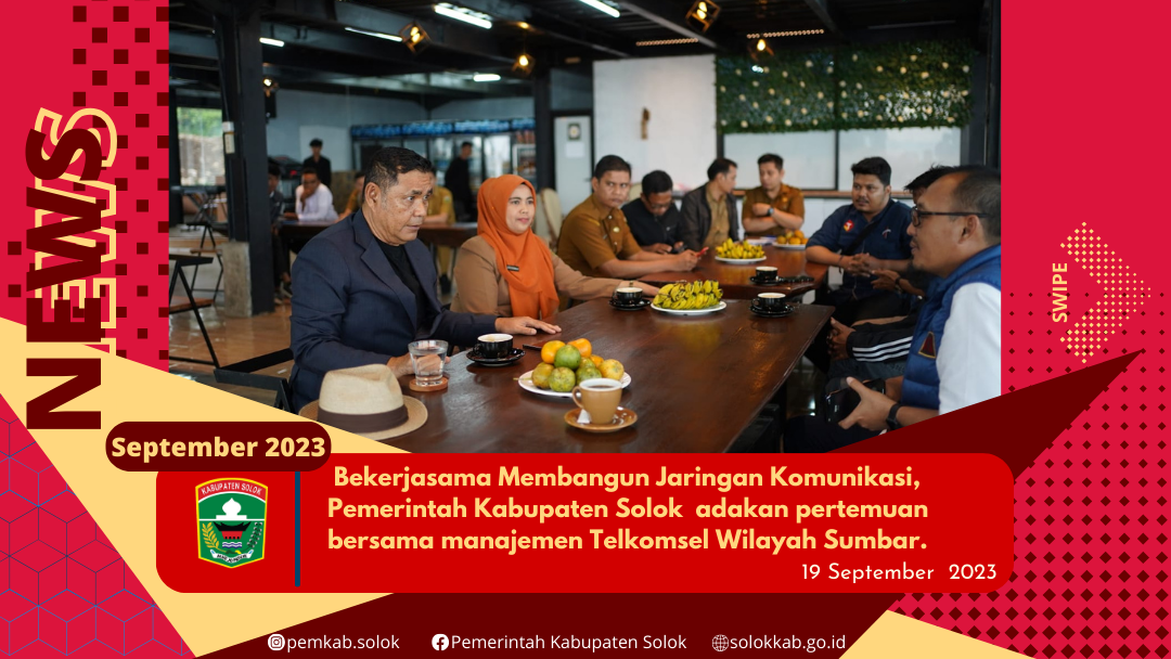 Bekerja Sama Membangun Jaringan Komunikasi, Pemerintah Kabiupaten Solok Adakan Pertemuan Bersama Menajemen Telkomsel Wilayah Sumbar.