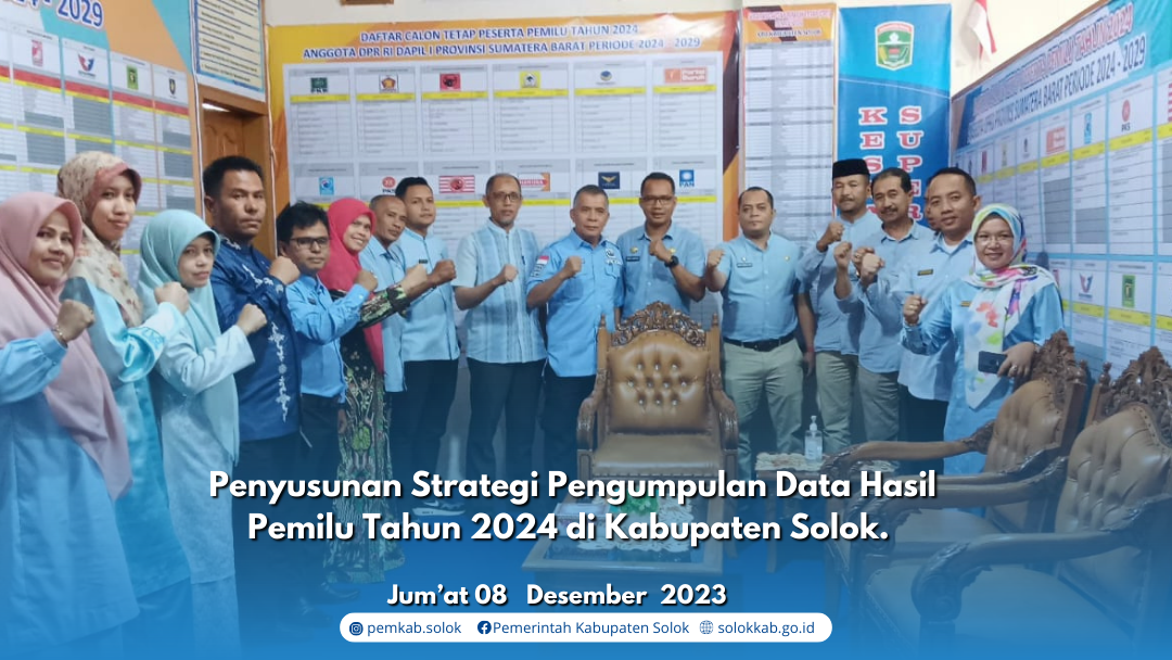 Penyusunan Strategi Pengumpulan Data Hasil Pemilu Tahun 2024 di Kabupaten Solok. 