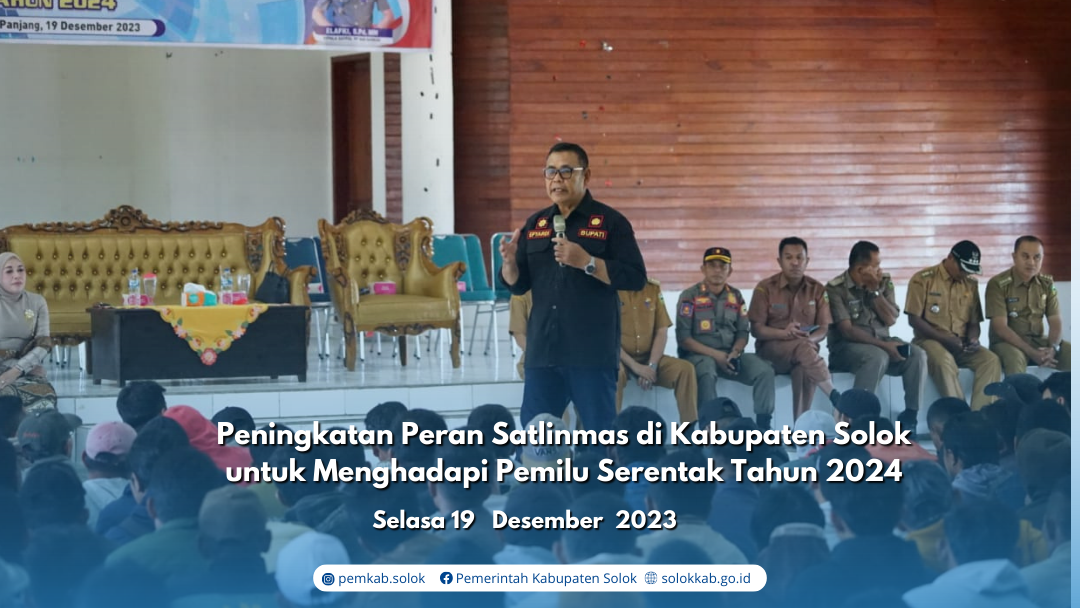 Peningkatan Peran Satlinmas di Kabupaten Solok untuk Menghadapi Pemilu Serentak Tahun 2024 