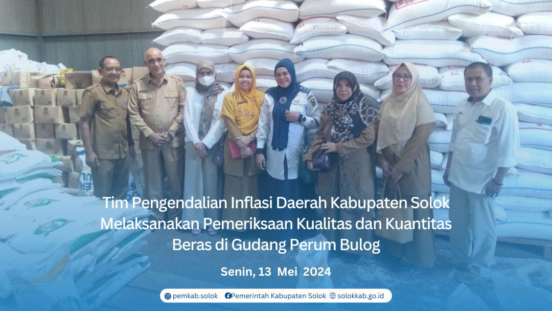 Tim Pengendalian Inflasi Daerah Kabupaten Solok Melaksanakan Pemeriksaan Kualitas dan Kuantitas Beras di Gudang Perum Bulog