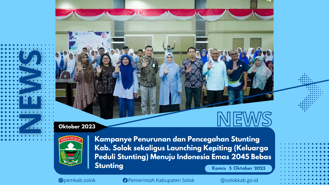 Kampanye Penurunan dan Pencegahan Stunting Kab. Solok sekaligus Launching Kepiting (Keluarga Peduli Stunting) Menuju Indonesia Emas 2045 Bebas Stunting.   