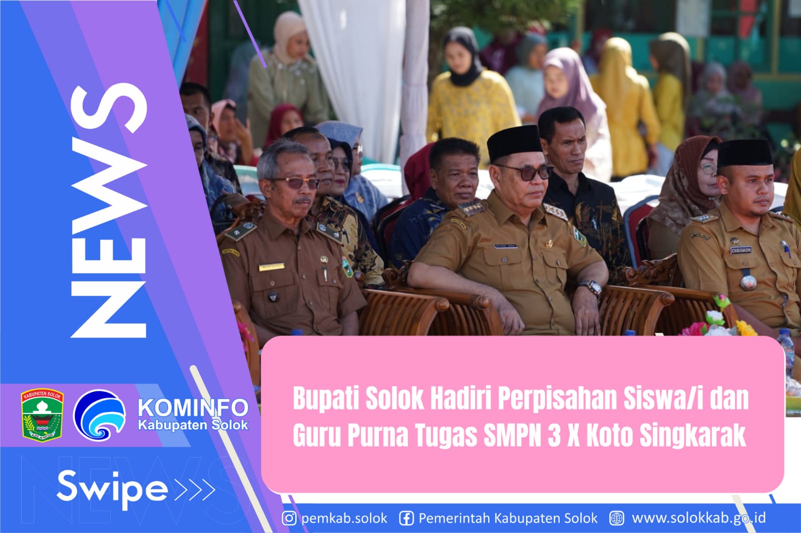 Bupati Solok Hadiri Perpisahan Siswa/i dan Guru Purna Tugas SMPN 3 X Koto Singkarak