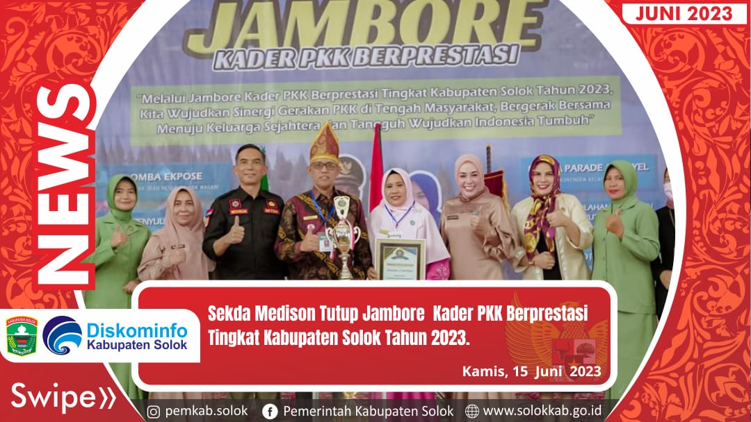 Sekda Medison Tutup  Jambore Kader PKK Berprestasi Tingkat Kabupaten Solok Tahun 2023.