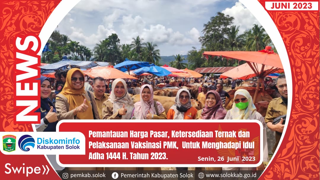 Pemantauan harga pasar, ketersediaan ternak dan pelaksanaan vaksinasi PMK ( Penyakit Mulut dan Kuku ) untuk menghadapi Idul Adha 1444 H tahun 2023. 