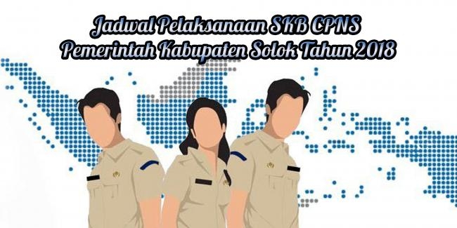 Jadwal, Tempat Dan Tata Tertib SKB Pada Penerimaan CPNS  Pemerintah Kabupaten Solok  Tahun 2018