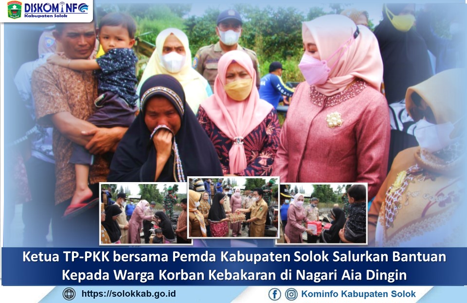 Ketua TP-PKK bersama Pemda Kabupaten Solok Salurkan Bantuan  Kepada Warga Korban Kebakaran di Nagari Aia Dingin