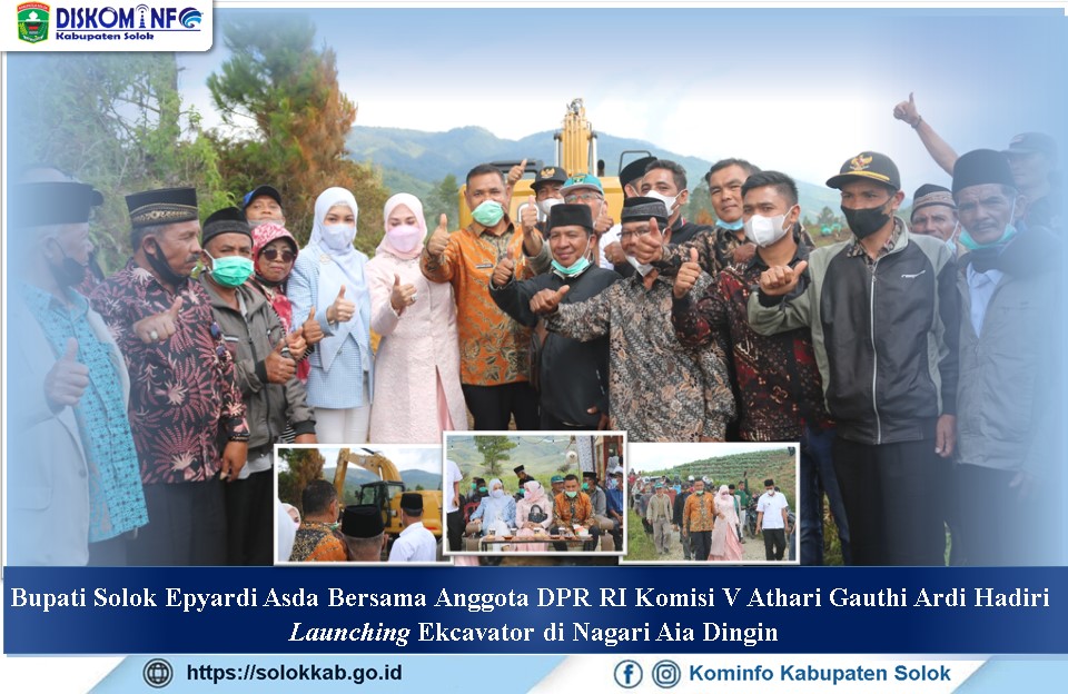 Bupati Solok Epyardi Asda Bersama Anggota DPR RI Komisi V Athari Gauthi Ardi Hadiri Launching Ekcavator di Nagari Aia Dingin