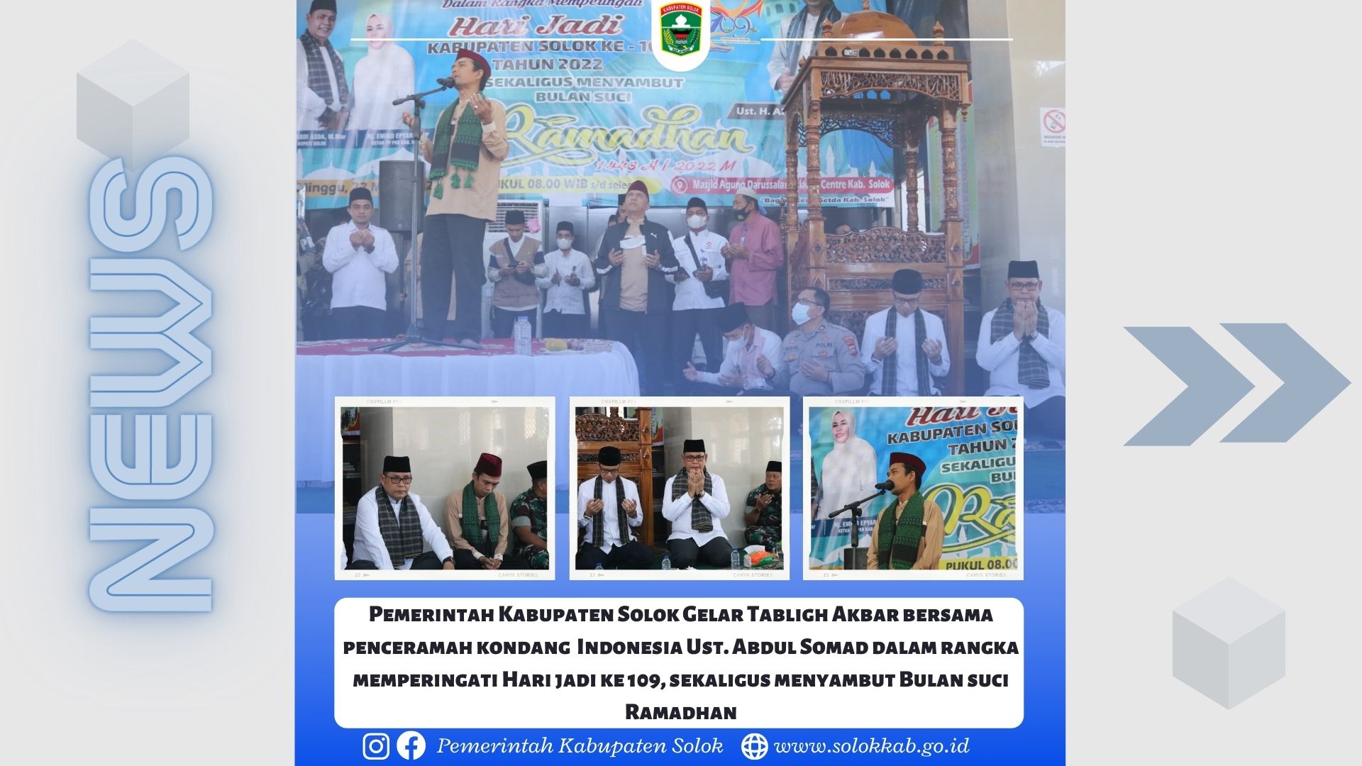 Pemerintah Kabupaten Solok Gelar Tabligh Akbar bersama penceramah kondang  Indonesia Ust. Abdul Somad dalam rangka memperingati Hari jadi ke 109, sekaligus menyambut Bulan suci Ramadhan