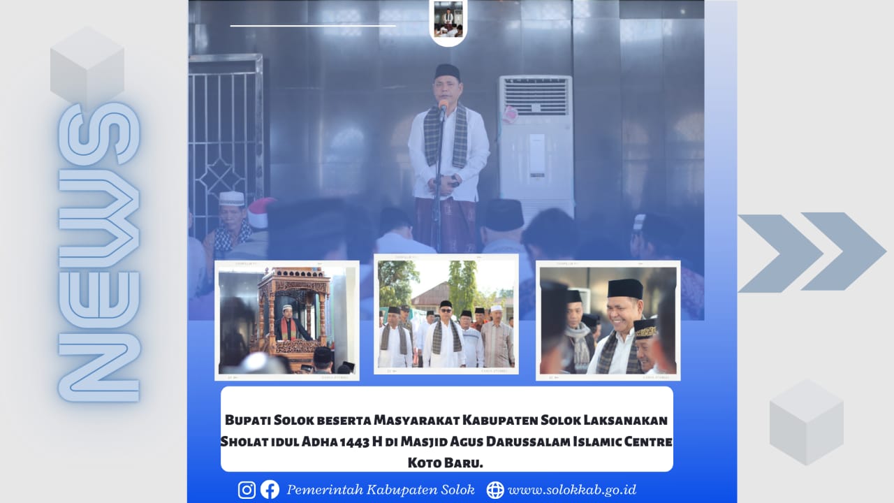 Bupati Solok Beserta Masyarakat Kabupaten Solok Laksanakan Sholat Idul Adha 1443 H Di Masjid Agung Darussalam Islamic Center Koto Baru. 