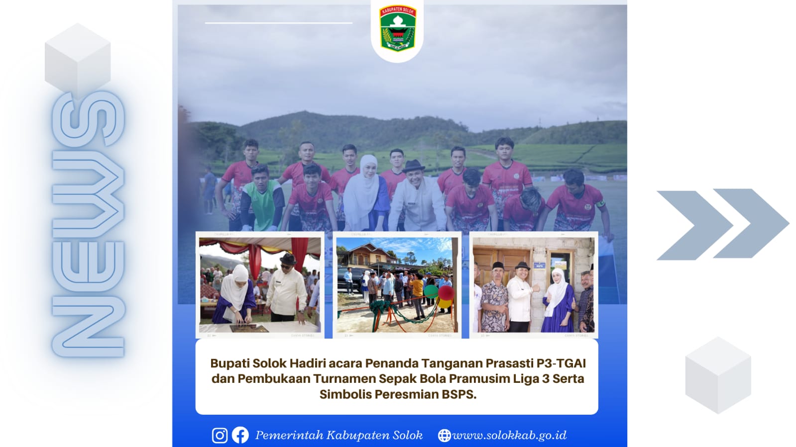 Bupati Solok Hadiri acara Penanda Tanganan Prasasti P3-TGAI dan Pembukaan Turnamen Sepak Bola Pramusim Liga 3 Serta Simbolis Peresmian BSPS. 