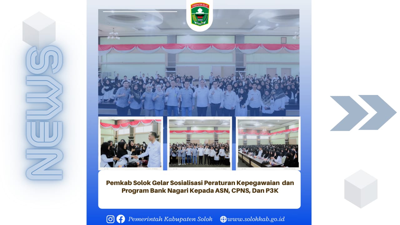 Pemkab Solok Gelar Sosialisasi Peraturan Kepegawaian Dan Program Bank Nagari Kepada ASN, CPNS, Dan P3K. 