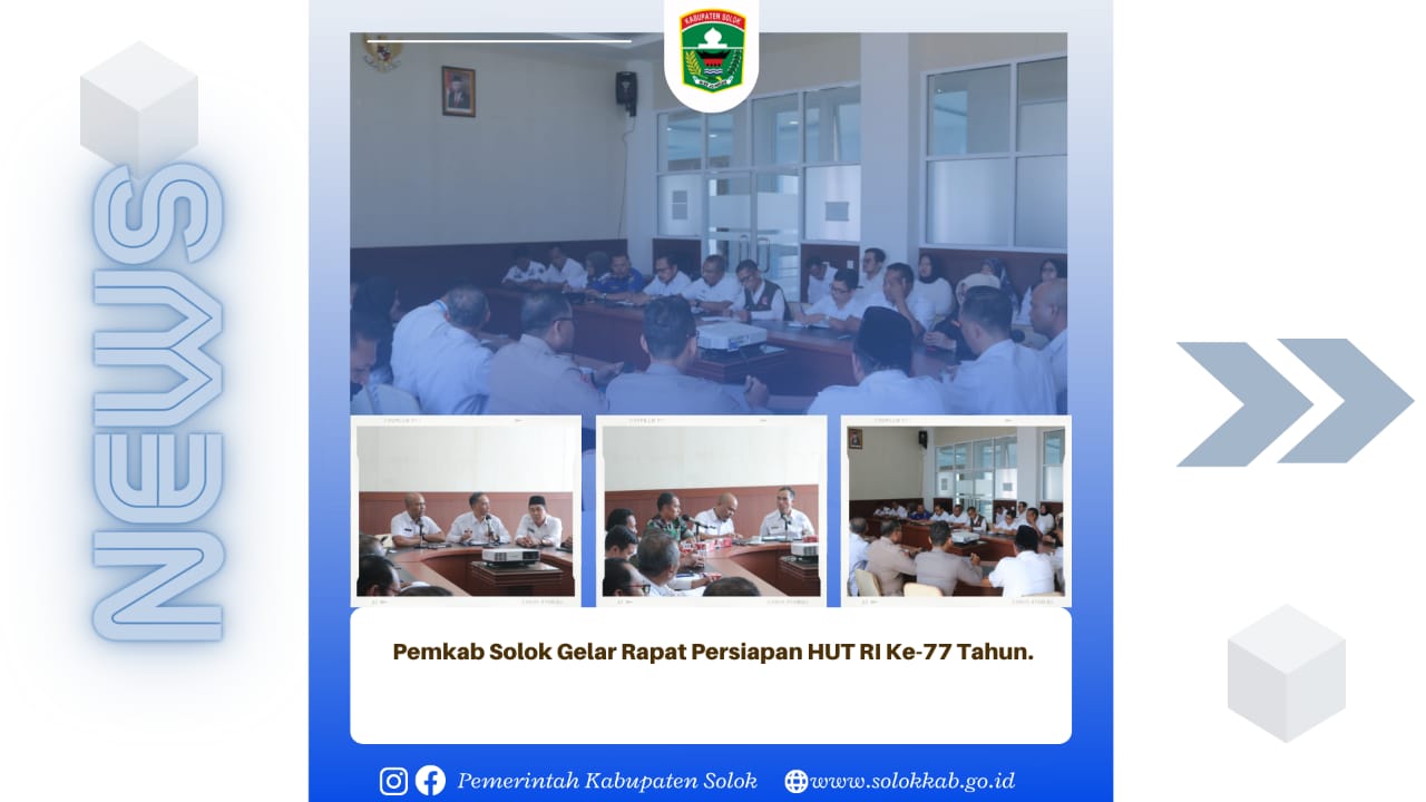 Pemkab Solok Gelar Rapat Persiapan Perayaan HUT RI Ke-77 Tahun. 