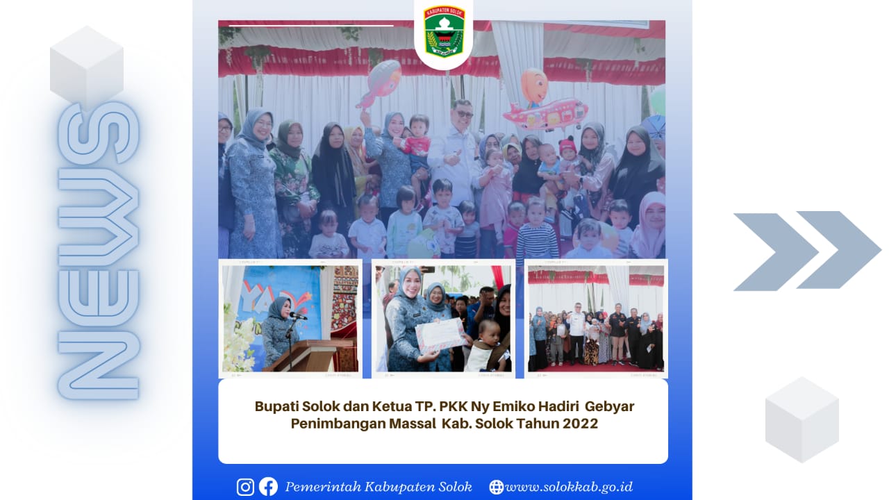  Bupati Solok Epyardi Asda dan Ketua TP-PKK Ny. Emiko Hadiri Gebyar  Penimbangan Massal Kab. Solok Tahun 2022. 