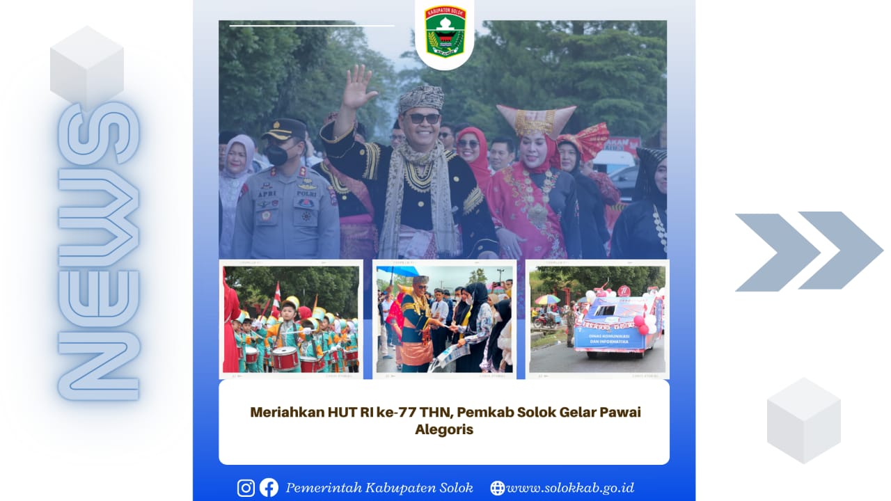 Meriahkan HUT RI ke 77, Pemkab Solok Gelar Pawai Alegoris