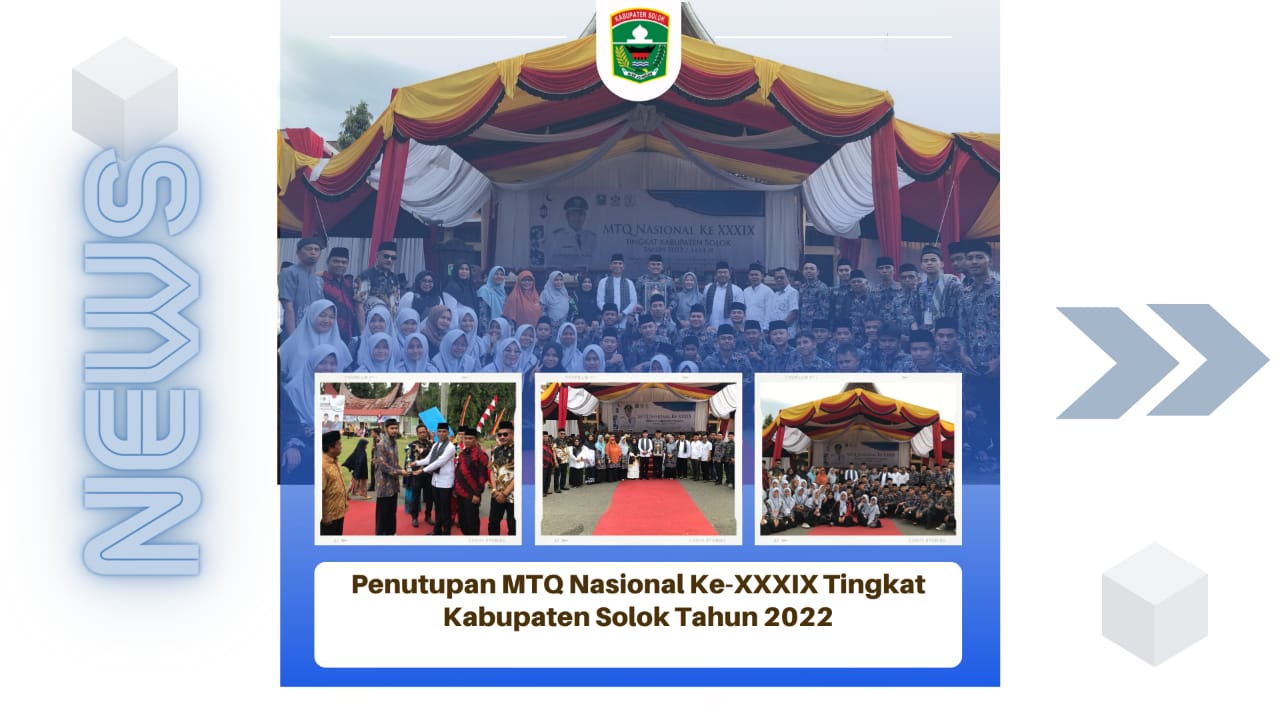Penutupan MTQ Nasional ke-XXXIX Tingkat Kabupaten Solok Tahun 2022.