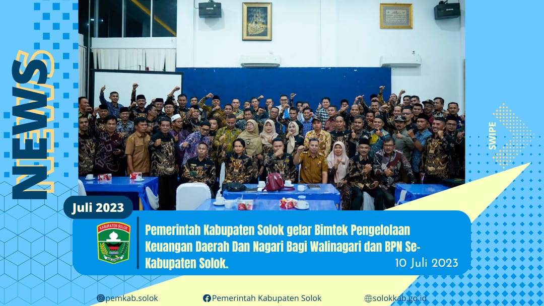 Pemerintah Kabupaten Solok Gelar kegiatan Bimtek Pengelolaan Keuangan Daerah dan Nagari Bagi Walinagari dan BPN Se-Kabupaten Solok.