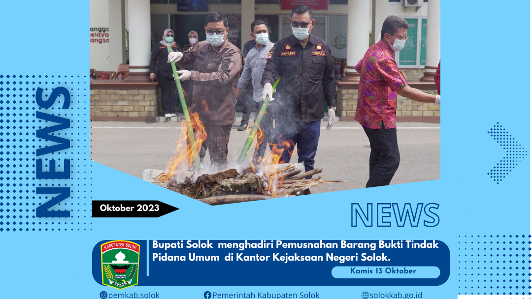 Bupati Solok  menghadiri Pemusnahan Barang Bukti Tindak Pidana Umum  di Kantor Kejaksaan Negeri Solok
