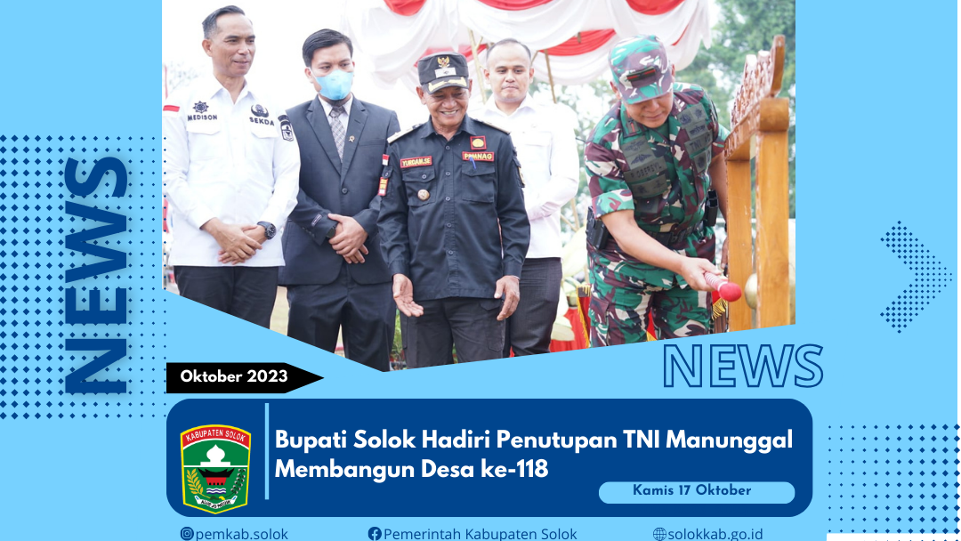 Bupati Solok Hadiri Penutupan TNI Manunggal Membangun Desa ke-118