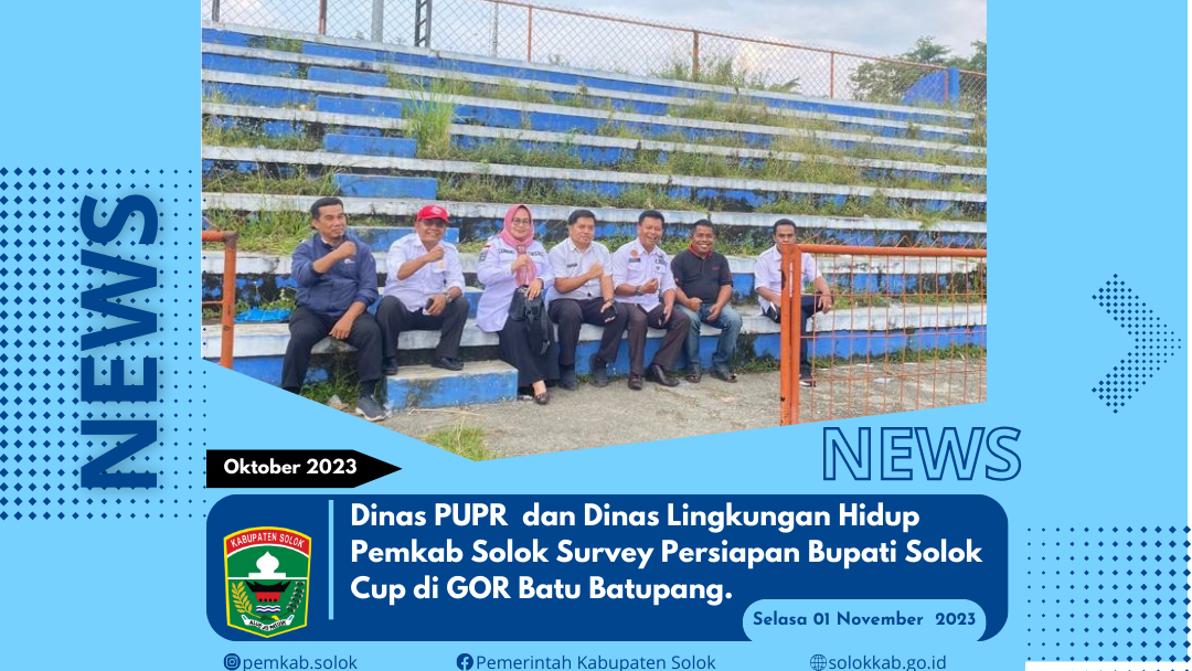 Dinas PUPR  dan Dinas Lingkungan Hidup Pemkab Solok Survey Persiapan Bupati Solok Cup di GOR Batu Batupang. 