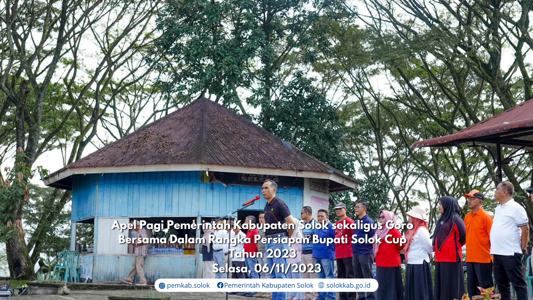 Apel Pagi Pemerintah Kabupaten Solok sekaligus Goro Bersama Dalam Rangka Persiapan Bupati Solok Cup Tahun 2023. 