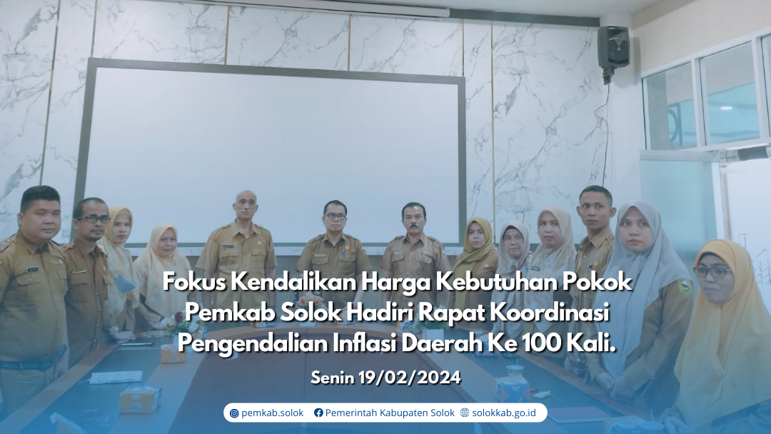 Fokus Kendalikan  Harga Kebutuhan Pokok Pemkab Solok Hadiri Rapat Koordinasi Pengendalian Inflasi Daerah Ke 100 Kali