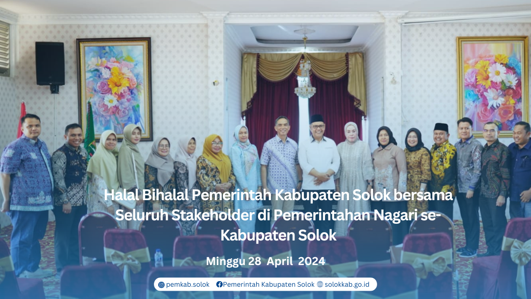 Halal Bihalal Pemerintah Kabupaten Solok bersama Seluruh Stakeholder di Pemerintahan Nagari se-Kabupaten Solok