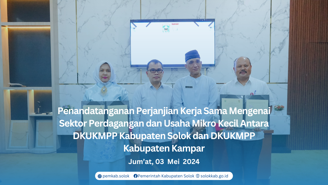 Penandatanganan Perjanjian Kerja Sama Mengenai Sektor Perdagangan dan Usaha Mikro Kecil Antara DKUKMPP Kabupaten Solok dan DKUKMPP Kabupaten Kampar.