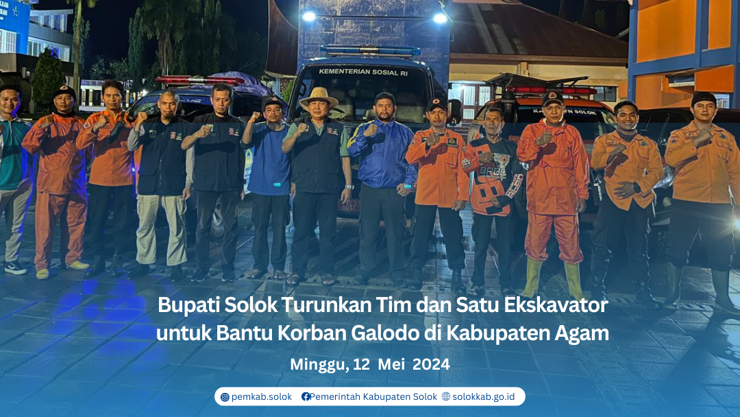 Bupati Solok Turunkan Tim dan Satu Ekskavator untuk Bantu Korban Galodo di Kabupaten Agam