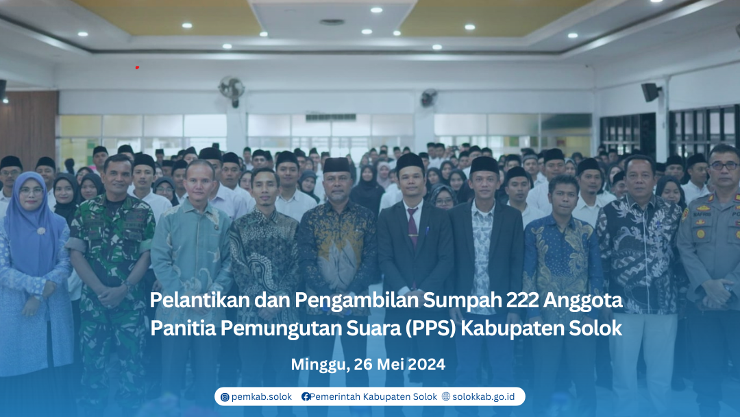Pelantikan dan Pengambilan Sumpah 222 Anggota Panitia Pemungutan Suara (PPS) Kabupaten Solok